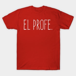 El profe - The teach - White Design T-Shirt